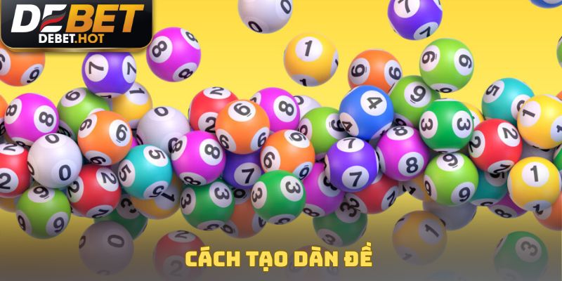 Cách Tạo Dàn Đề - Bí Kíp Chốt Số Chuẩn, Thắng Lớn Mỗi Ngày 1 Cách tạo dàn đề