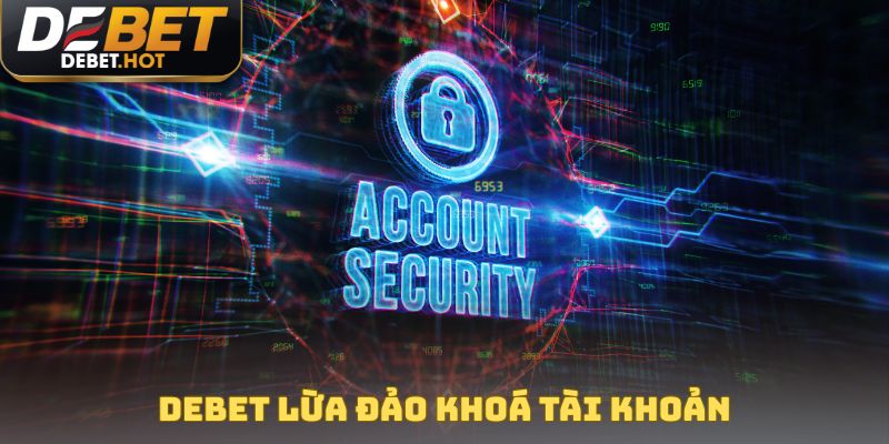 Debet lừa đảo khoá tài khoản