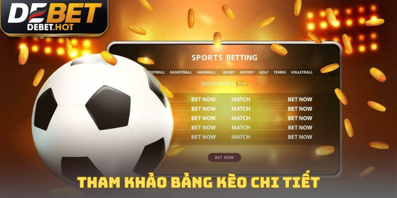 Tham khảo bảng kèo chi tiết