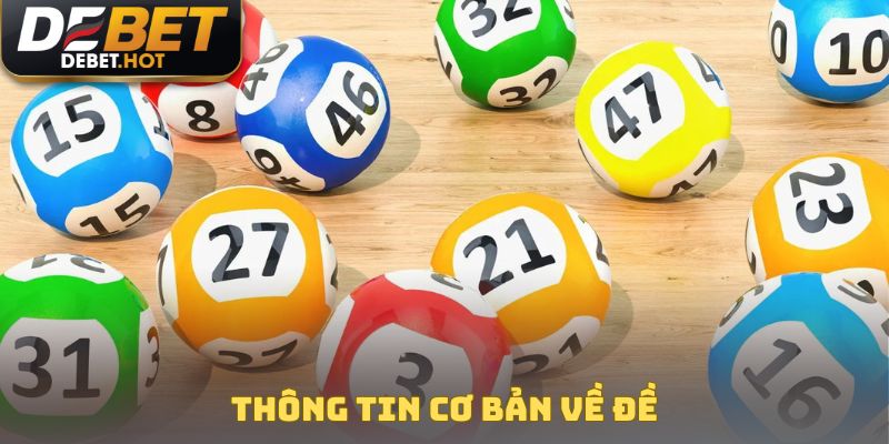 Luật Chơi Lô Đề - Nắm Vững Quy Tắc, Tự Tin Hốt Bạc Tỷ 2 Thông tin cơ bản về đề