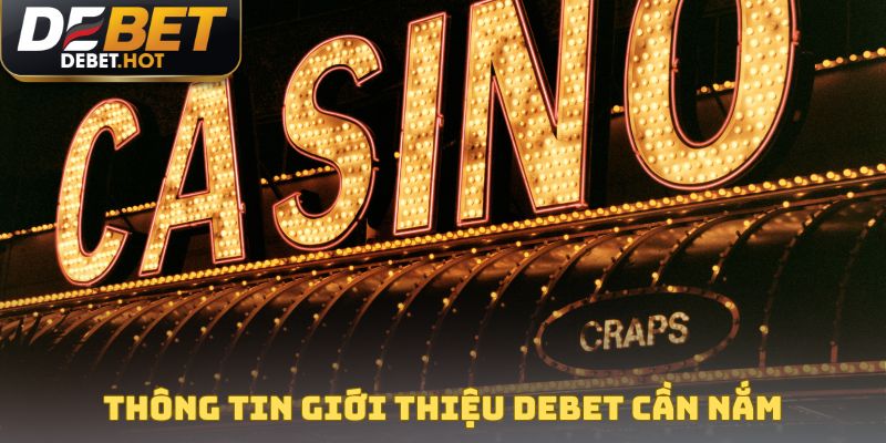 Thông tin giới thiệu DEBET người mới cần nắm